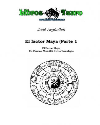 El Factor Maya (parte 1) - Argüelles, José