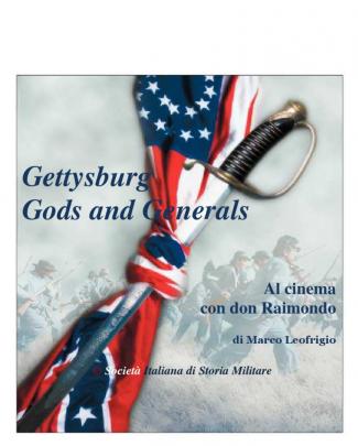 2013 Leofrigio Gettysburg - Gods And Generals. Al Cinema Con Don Raimondo