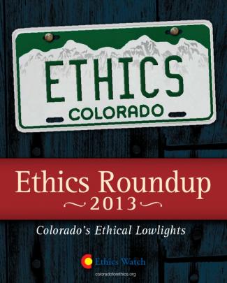 2013 Ethics Roundup: Colorado's Ethical Lowlights
